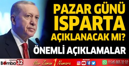 Bu Pazar günü Isparta açıklanacak mı?  