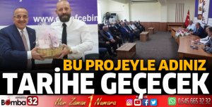 Bu projeyle adınız tarihe geçecek