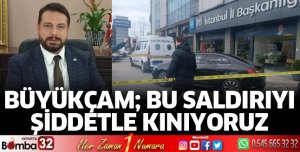 Bu saldırıyı şiddetle kınıyoruz
