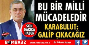 BU SAVAŞTAN GALİP ÇIKACAĞIZ