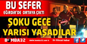 BU SEFER  EĞİRDİR'DE ORTAYA ÇIKTI 