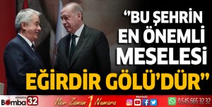 Bu şehrin en önemli meselesi Eğirdir Gölü’dür