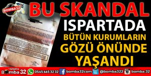 BU SKANDAL ISPARTADA GERÇEKLEŞTİ