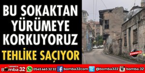 BU SOKAKTAN YÜRÜMEYE KORKUYORUZ