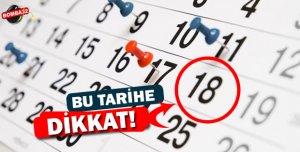 BU TARİHE DİKKAT !