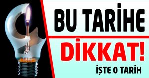 BU  TARİHE DİKKAT!