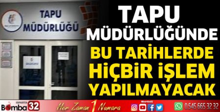 Bu tarihlerde hiçbir işlem yapılmayacak