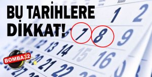 BU TARİHLERE DİKKAT !