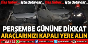 Bu uyarıya dikkat! Araçlarınızı kapalı yere alın!
