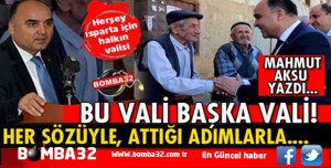 İŞTE BU VALİ BAŞKA VALİ 