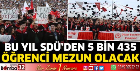 Bu yıl SDÜ’den 5 Bin 435 öğrenci mezun olacak 