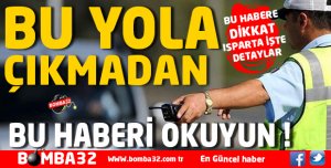 BU YOLA ÇIKMADAN BU HABERİ OKUYUN  