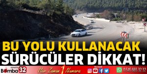 Bu yolu kullanacak sürücüler dikkat