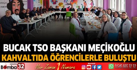 BUCAK TSO başkanı Meçkoğlu kahvaltıda öğrencilerle buluştu