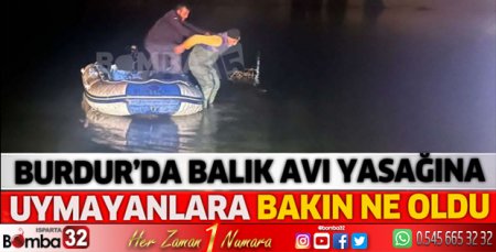 Bucak'ta balık avı yasağına uymayanlar yakalandı