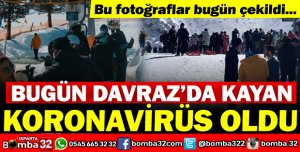 BUGÜN DAVRAZ'DA KAYAN KORONAVİRÜS OLDU