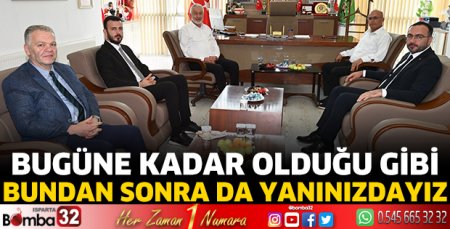 Bugüne kadar olduğu gibi bundan sonra da yanınızdayız