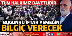 Bugünkü iftar yemeğini Bilgiç verecek