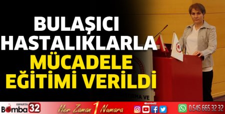Bulaşıcı Hastalıklarla Mücadele Eğitimi verildi