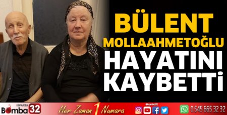 Bülent Mollaahmetoğlu hayatını kaybetti