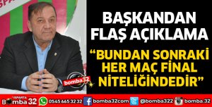 BUNDAN SONRAKİ HER MAÇ FİNAL NİTELİĞİNDEDİR