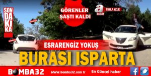BURASI ISPARTA BİR GARİP YOKUŞ 