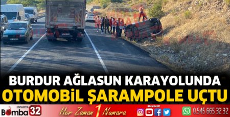 Burdur Ağlasun karayolunda otomobil şarampole uçtu