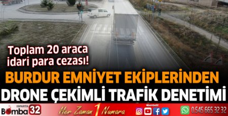 Burdur Emniyet Ekiplerinden Drone çekimli trafik denetimi