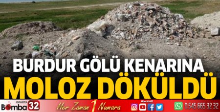 Burdur Gölü kenarına moloz döküldü