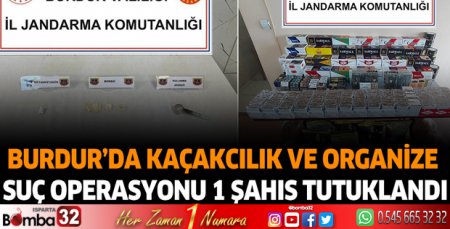 Burdur İl Jandarma ekiplerinden kaçakçılık ve organize suç operasyonları
