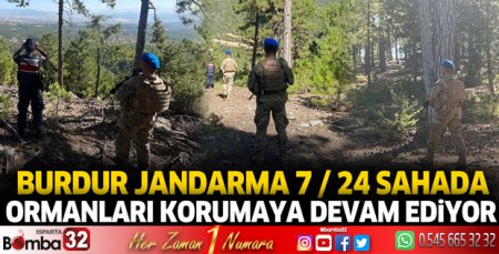 Burdur Jandarma ekipleri 7/24 sahada ormanları koruyor