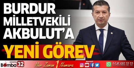 Burdur Milletvekili İzzet Akbulut'a yeni görev