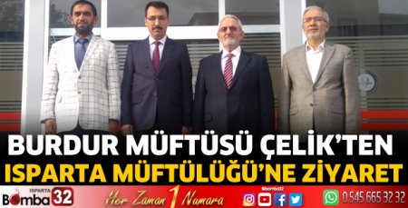 Burdur Müftüsü Çelik’ten Isparta Müftülüğü 'ne ziyaret