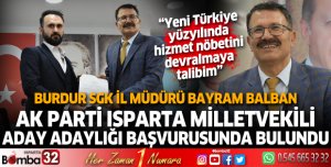 Burdur SGK İl Müdürü Bayram Balban Ak Parti Isparta Milletvekili Aday Adaylığı Başvurusunda Bulundu
