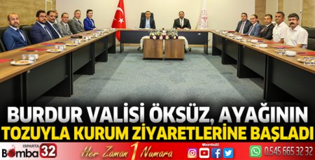 Burdur Valisi Öksüz, ayağının tozuyla kurum ziyaretlerine başladı