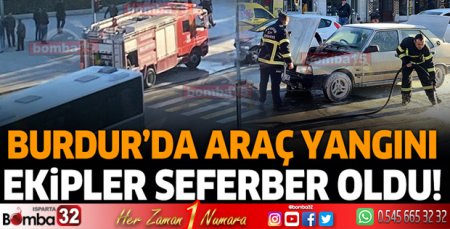Burdur’da araç yangını