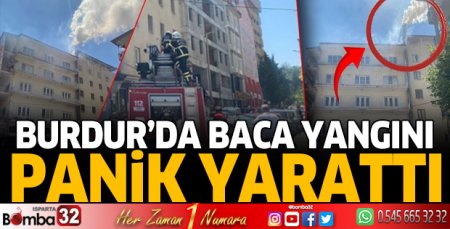 Burdur’da baca yangını panik yarattı!