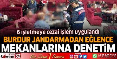 Burdur’da eğlence mekanlarının denetiminde 6 işletmeye ceza uygulandı