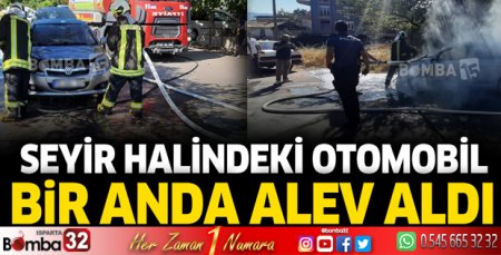 Burdur’da seyir halinde ki otomobil bir anda alev aldı