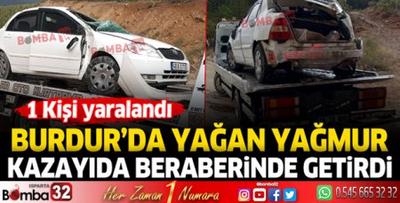 Burdur’da yağmur kazayı beraberinde getirdi