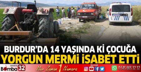 Burdur'da 14 yaşındaki çocuğa yorgun mermi isabet etti