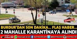 BURDUR'DA 2 MAHALLE KARANTİNAYA ALINDI