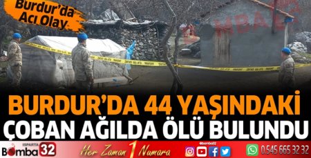 Burdur'da 44 yaşındaki çoban ağılda ölü bulundu