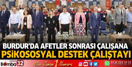 Burdur'da Afetler Sonrası Çalışana Psikososyal Destek Çalıştayı