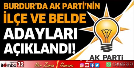 Burdur'da AK Parti'nin ilçe ve belde adayları açıklandı!