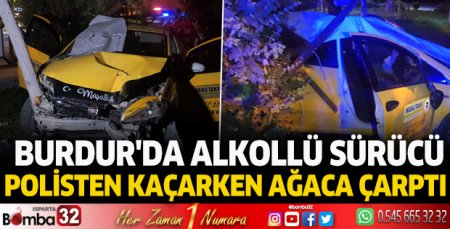 Burdur'da alkollü sürücü polisten kaçarken ağaca çarptı