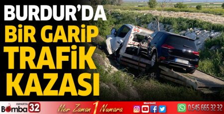 Burdur'da bir garip trafik kazası