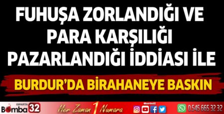 Burdur'da birahaneye fuhuş baskını
