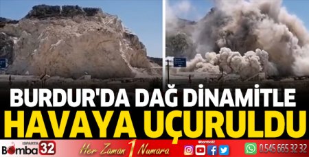 Burdur'da dinamitle dağ patlatma anı