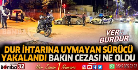 Burdur'da 'dur' ihtarına uymayan sürücü yakalandı